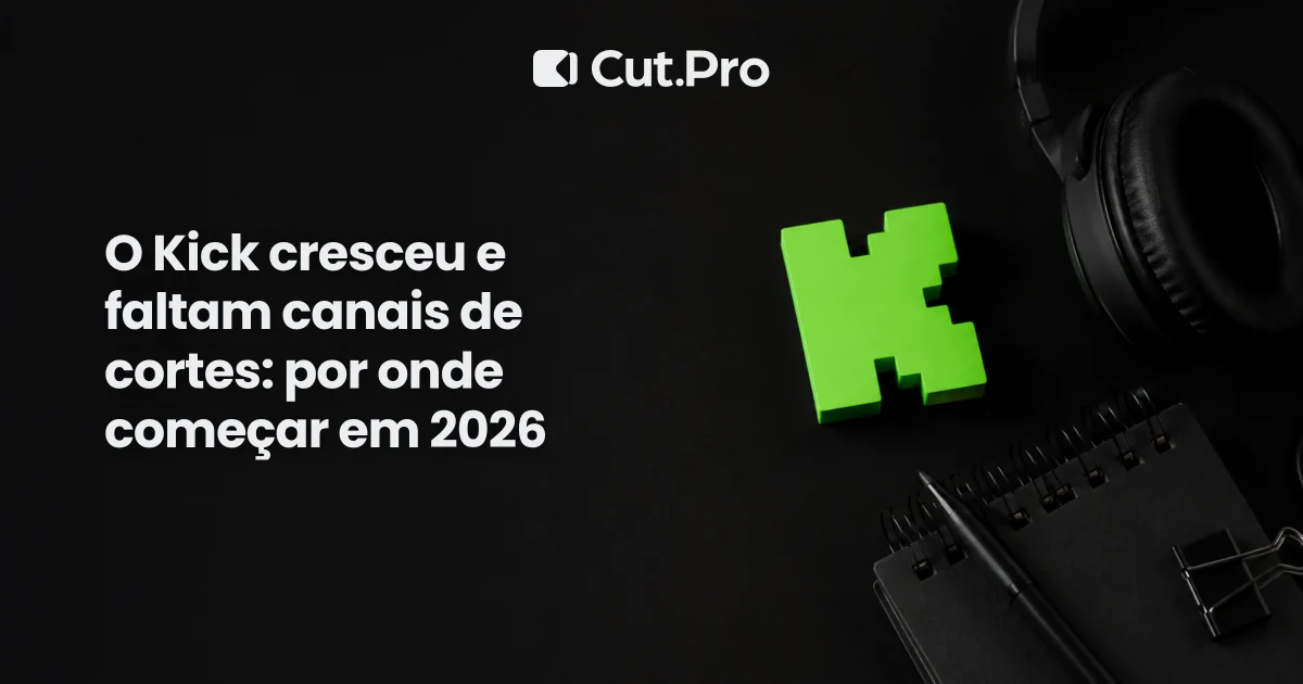 O Kick cresceu e faltam canais de cortes: por onde começar em 2026