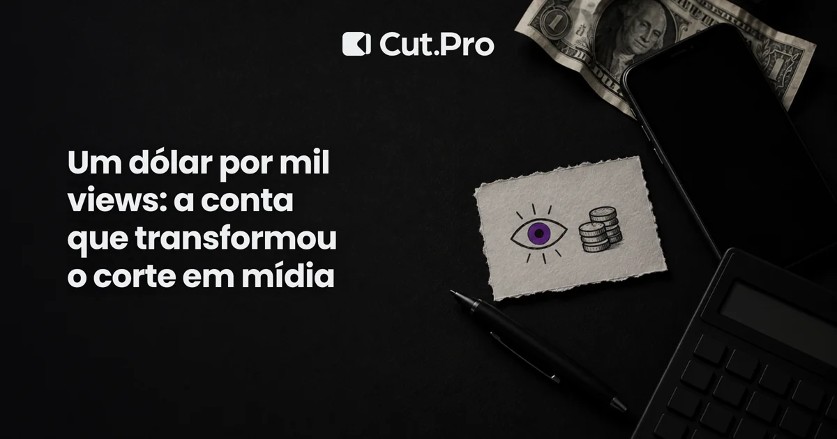 Um dólar por mil views: a conta que transformou o corte em mídia