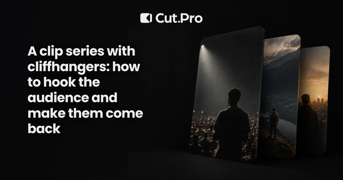 A clip series with cliffhangers: how to hook the audience and make them come back