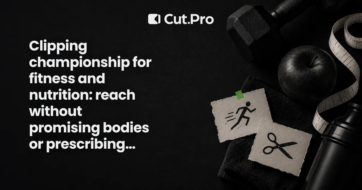 Clipping championship for fitness and nutrition: reach without promising bodies or prescribing diets