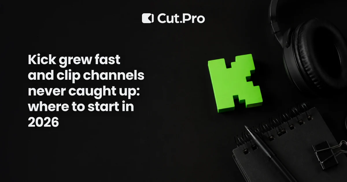 Kick grew fast and clip channels never caught up: where to start in 2026