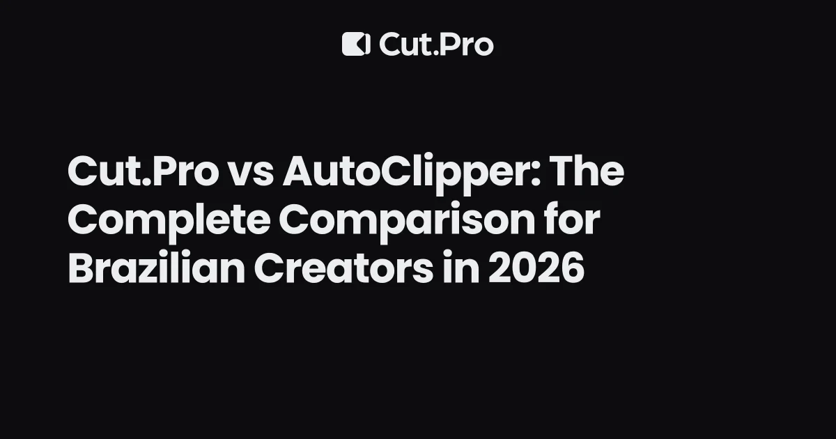 Cut.Pro vs AutoClipper: The Complete Comparison for Brazilian Creators in 2026