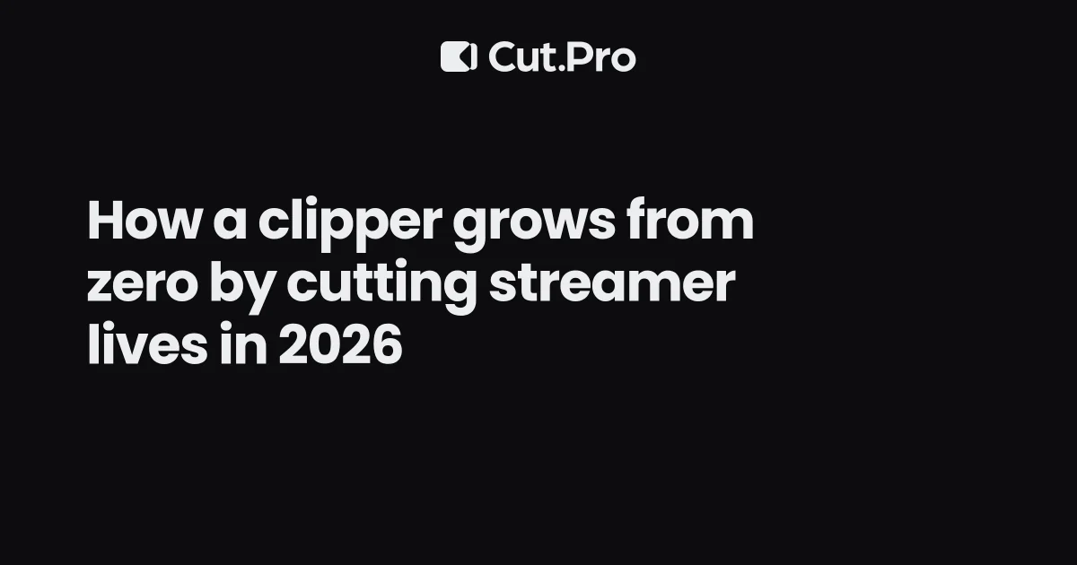 How a clipper grows from zero by cutting streamer lives in 2026