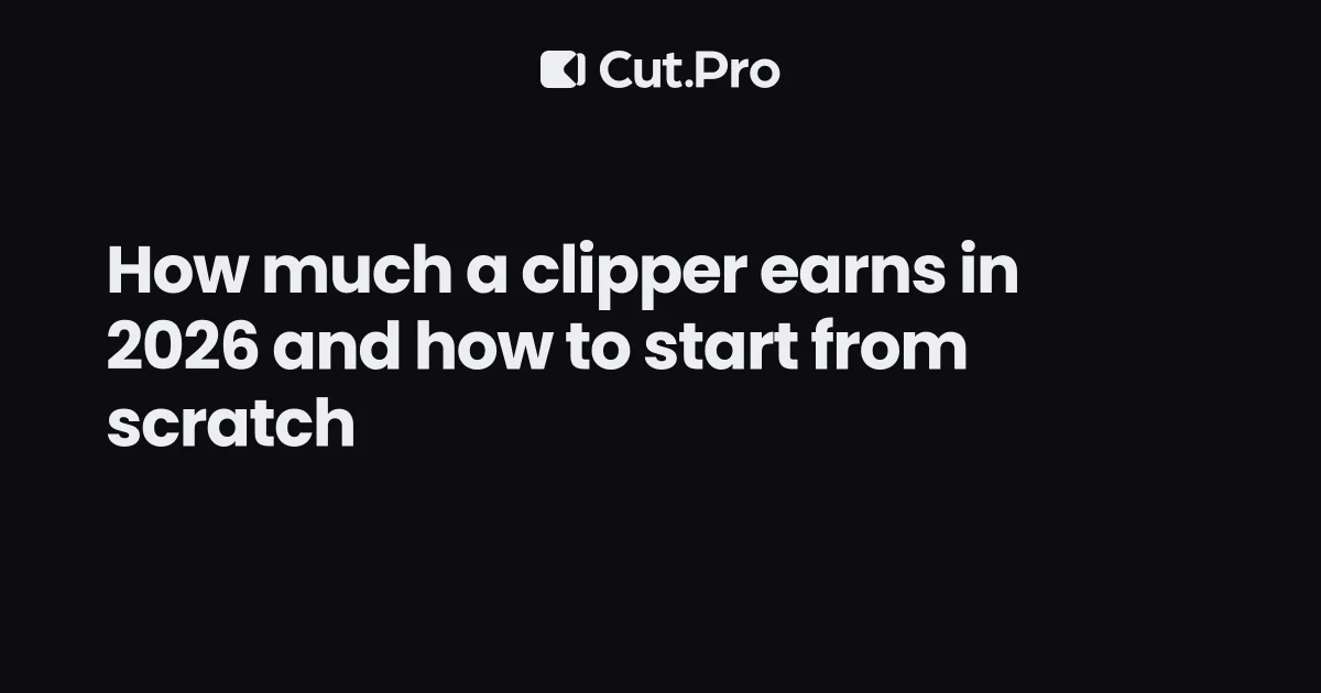 How much a clipper earns in 2026 and how to start from scratch