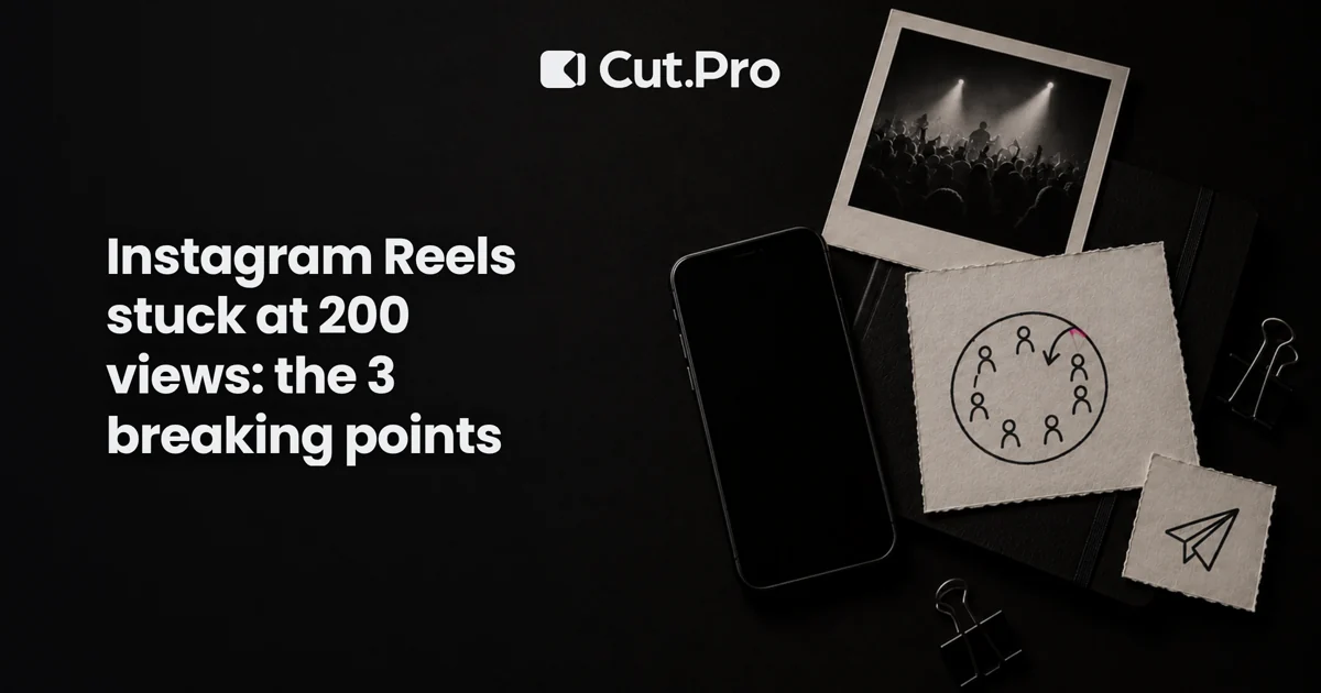 Instagram Reels stuck at 200 views: the 3 breaking points