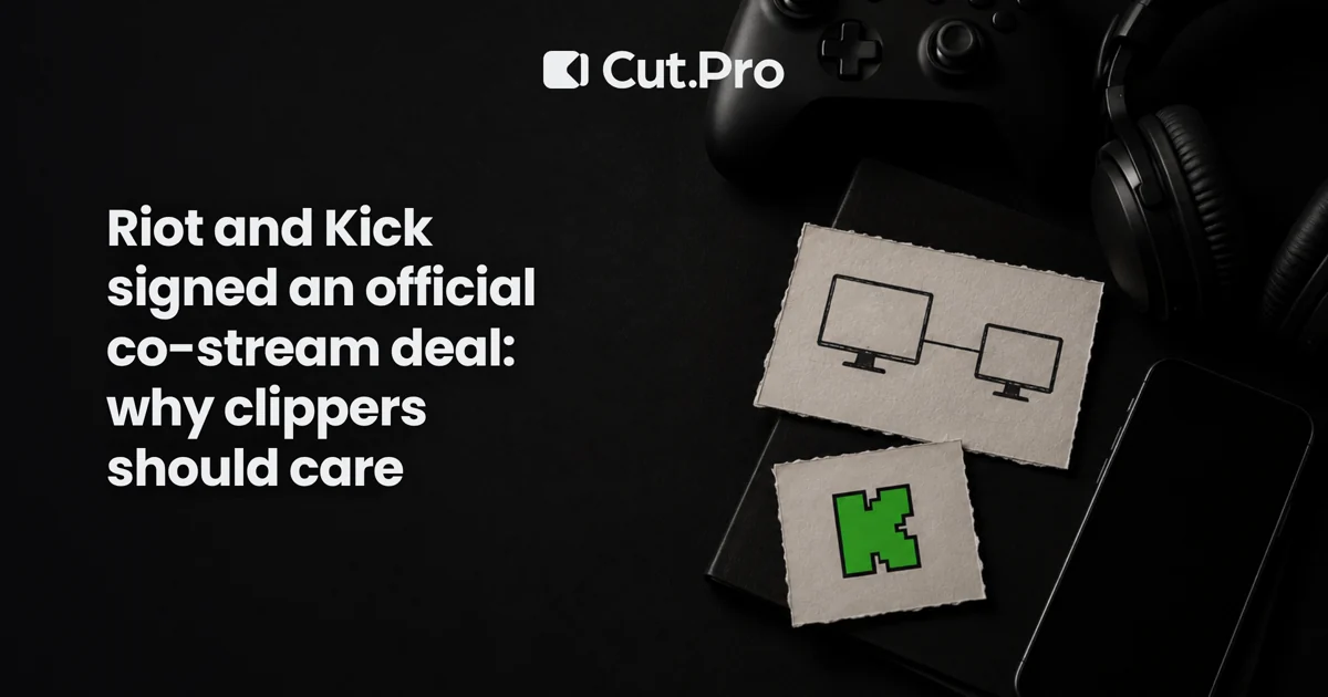 Riot and Kick signed an official co-stream deal: why clippers should care