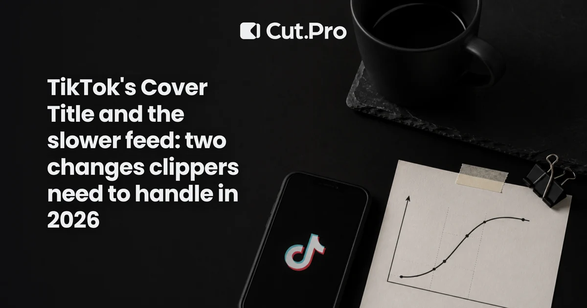 TikTok's Cover Title and the slower feed: two changes clippers need to handle in 2026