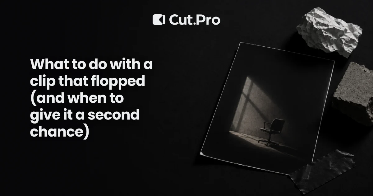 What to do with a clip that flopped (and when to give it a second chance)