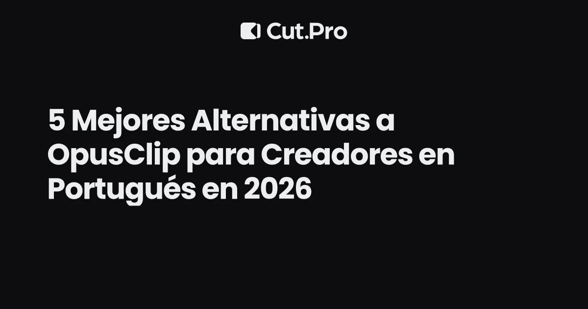 5 Mejores Alternativas a OpusClip para Creadores en Portugués en 2026
