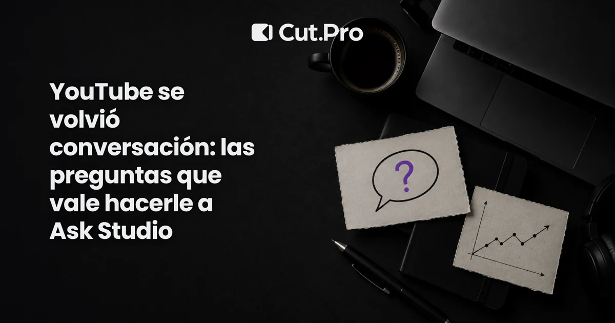 YouTube se volvió conversación: las preguntas que vale hacerle a Ask Studio