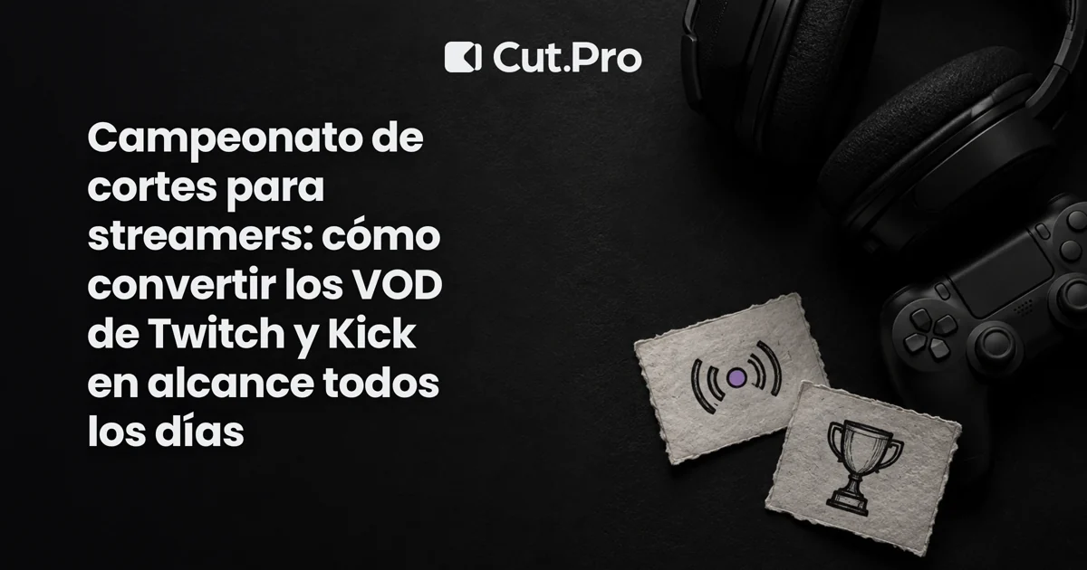 Campeonato de cortes para streamers: cómo convertir los VOD de Twitch y Kick en alcance todos los días