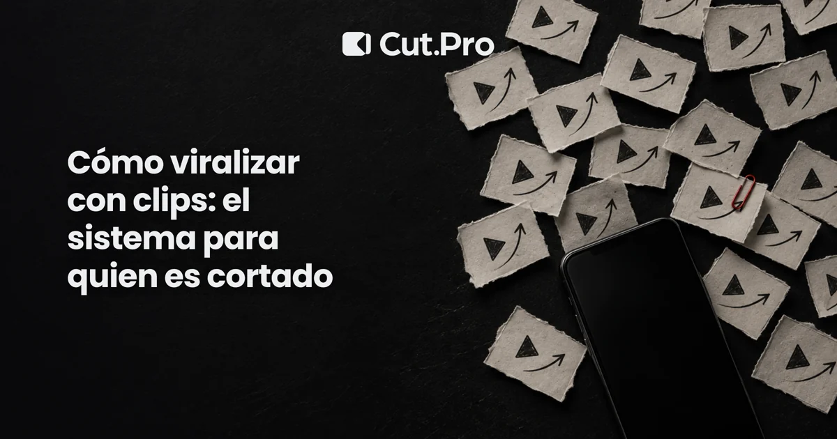 Cómo viralizar con clips: el sistema para quien es cortado