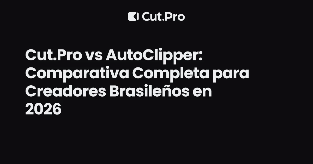 Cut.Pro vs AutoClipper: Comparativa Completa para Creadores Brasileños en 2026