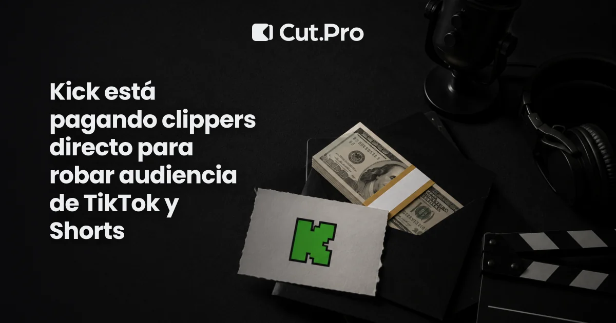 Kick está pagando clippers directo para robar audiencia de TikTok y Shorts
