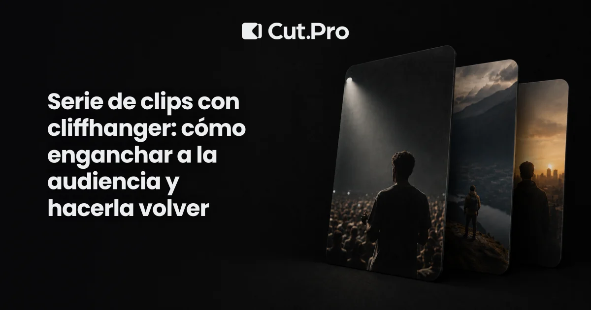 Serie de clips con cliffhanger: cómo enganchar a la audiencia y hacerla volver