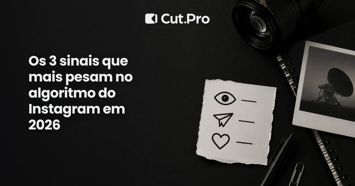 Os 3 sinais que mais pesam no algoritmo do Instagram em 2026