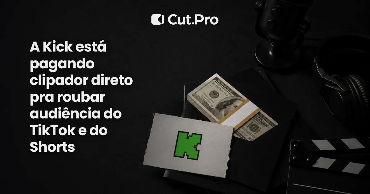 A Kick está pagando clipador direto pra roubar audiência do TikTok e do Shorts