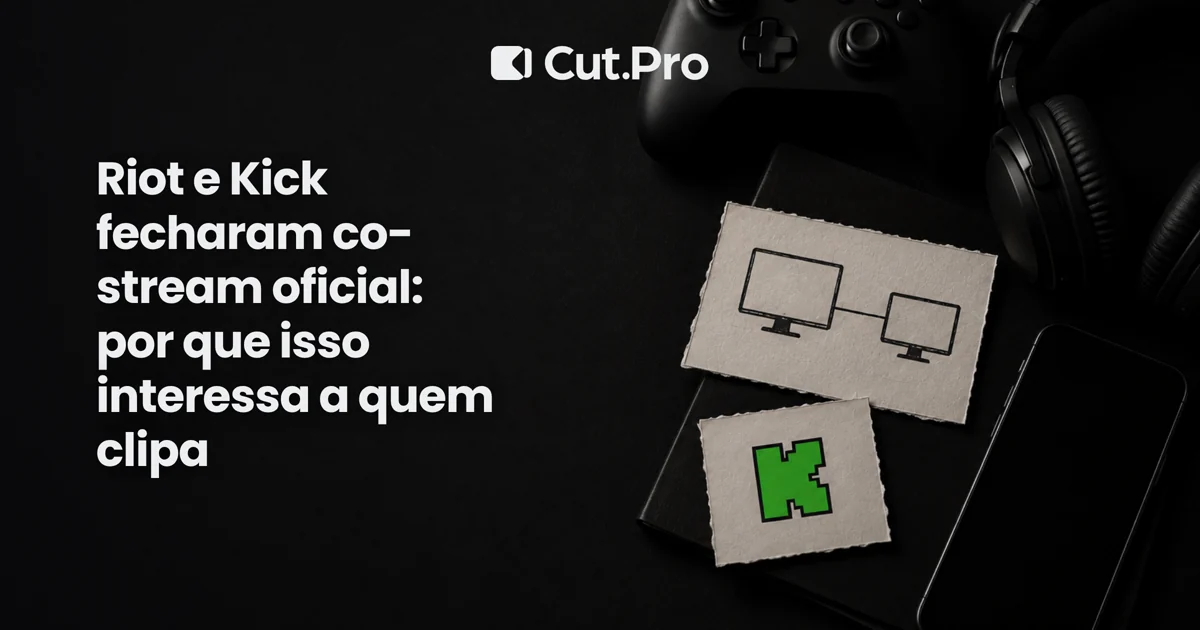 Riot e Kick fecharam co-stream oficial: por que isso interessa a quem clipa