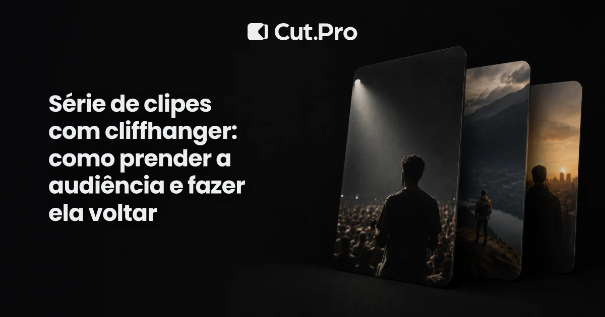 Série de clipes com cliffhanger: como prender a audiência e fazer ela voltar